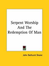 Cover image for Serpent Worship and the Redemption of Man