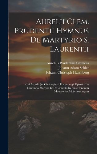 Cover image for Aurelii Clem. Prudentii Hymnus De Martyrio S. Laurentii