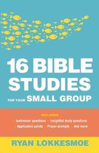 Cover image for 16 Bible Studies for Your Small Group