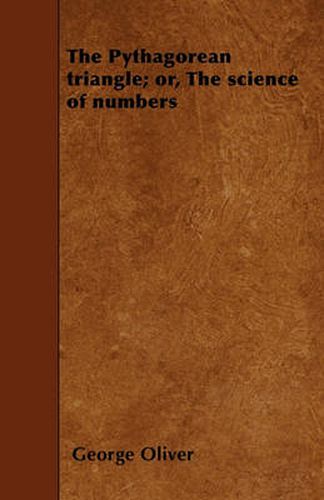 The Pythagorean Triangle; or, The Science of Numbers