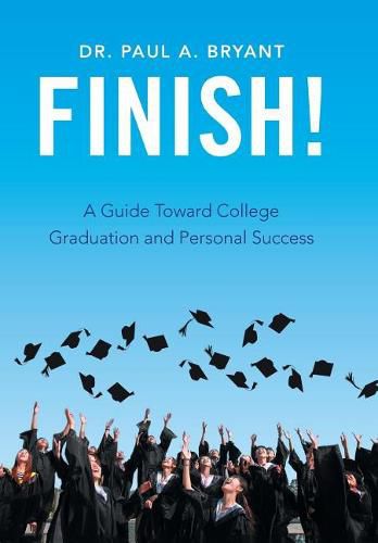 Cover image for Finish!: A Guide Toward College Graduation and Personal Success