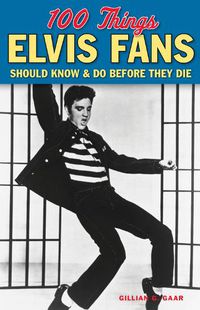 Cover image for 100 Things Elvis Fans Should Know & do Before They Die