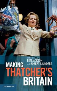 Cover image for Making Thatcher's Britain