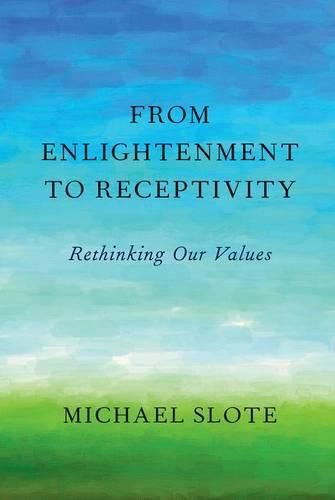 Cover image for From Enlightenment to Receptivity: Rethinking Our Values