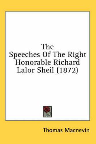 The Speeches of the Right Honorable Richard Lalor Sheil (1872)