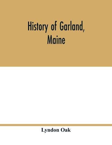 Cover image for History of Garland, Maine