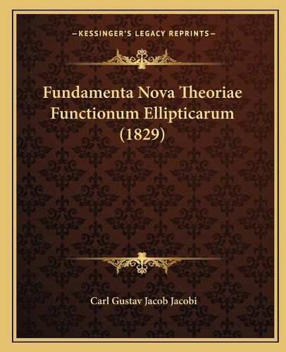 Cover image for Fundamenta Nova Theoriae Functionum Ellipticarum (1829)