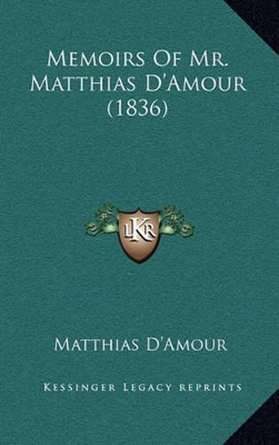 Cover image for Memoirs of Mr. Matthias D'Amour (1836)