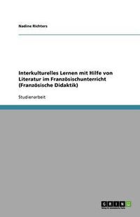 Cover image for Interkulturelles Lernen mit Hilfe von Literatur im Franzoesischunterricht (Franzoesische Didaktik)