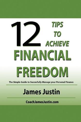 Cover image for 12 Tips to Achieve Financial Freedom: The Simple Guide to Successfully Manage your Personal Finance