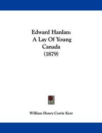 Cover image for Edward Hanlan: A Lay of Young Canada (1879)