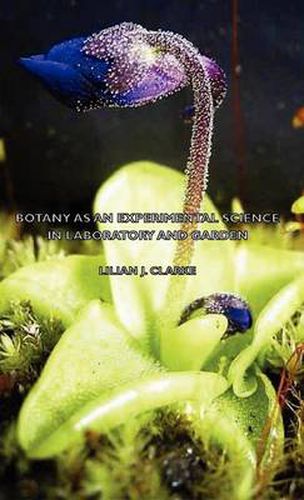 Cover image for Botany as an Experimental Science - In Laboratory and Garden