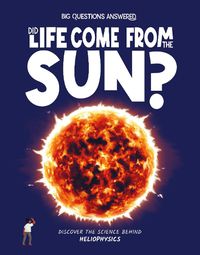 Cover image for Did Life Come From the Sun?