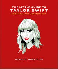 Cover image for The Little Guide to Taylor Swift: Words to Shake It Off