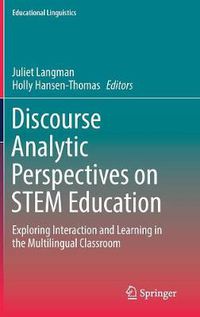 Cover image for Discourse Analytic Perspectives on STEM Education: Exploring Interaction and Learning in the Multilingual Classroom