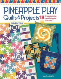 Cover image for Pineapple Play Quilts & Projects, 2nd Edition