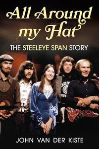 Cover image for All Around my Hat: The Steeleye Span Story