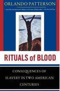 Cover image for Rituals Of Blood: The Consequences Of Slavery In Two American Centuries