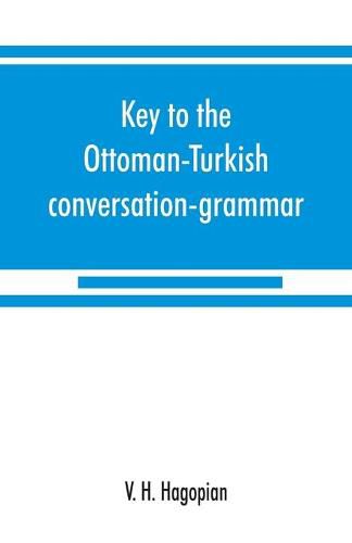 Cover image for Key to the Ottoman-Turkish conversation-grammar