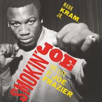 Cover image for Smokin' Joe: The Life of Joe Frazier