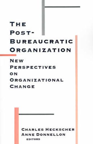 Cover image for The Post-Bureaucratic Organization: New Perspectives on Organizational Change