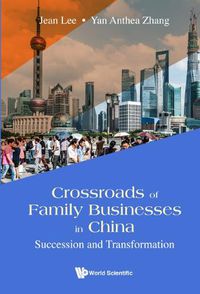 Cover image for Crossroads Of Family Businesses In China: Succession And Transformation