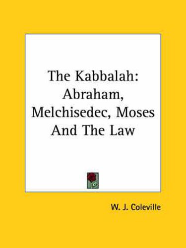 Cover image for The Kabbalah: Abraham, Melchisedec, Moses and the Law