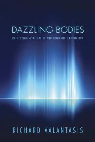 Cover image for Dazzling Bodies: Rethinking Spirituality and Community Formation