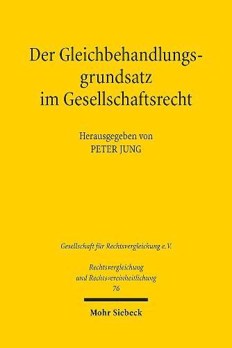 Cover image for Der Gleichbehandlungsgrundsatz im Gesellschaftsrecht: Verhandlungen der Fachgruppe fur vergleichendes Handels- und Wirtschaftsrecht anlasslich der 37. Tagung fur Rechtsvergleichung vom 19. bis 21. September 2019 in Greifswald