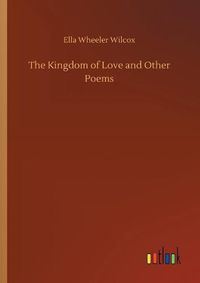 Cover image for The Kingdom of Love and Other Poems