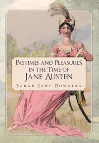 Cover image for Pastimes and Pleasures in the Time of Jane Austen