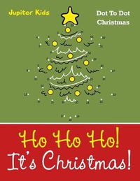 Cover image for Ho Ho Ho! Its Christmas!: Dot To Dot Christmas