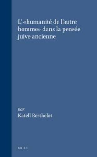 Cover image for L'  humanite de l'autre homme  dans la pensee juive ancienne