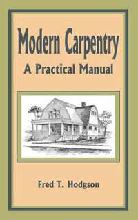 Cover image for Modern Carpentry: A Practical Manual