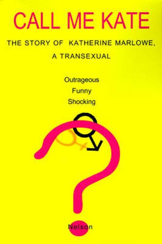 Call Me Kate: The Story of Katherine Marlowe, a Transexual