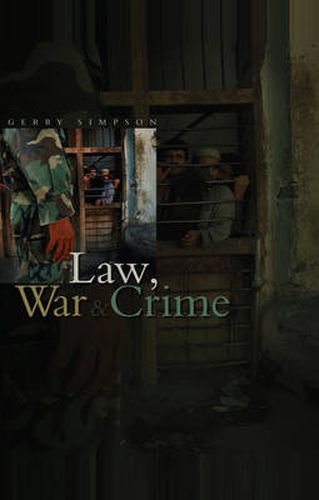 Cover image for Law, War and Crime: War Crimes Trials and the Reinvention of International Law