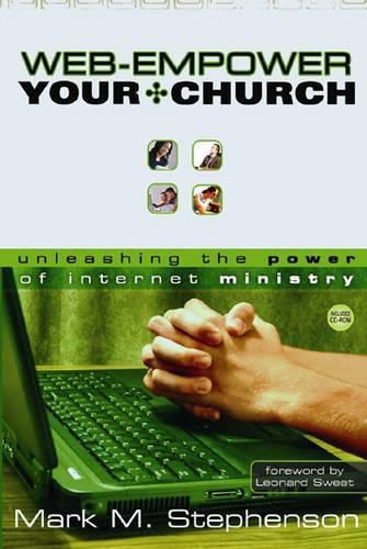 Cover image for Web-empower Your Church: Unleashing the Power of Internet Ministry