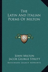 Cover image for The Latin and Italian Poems of Milton