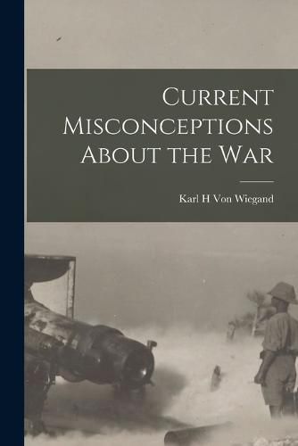 Cover image for Current Misconceptions About the War