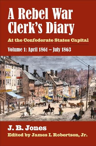 A Rebel War Clerk's Diary, Volume 1: At the Confederate States Capital