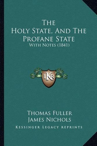 The Holy State, and the Profane State: With Notes (1841)