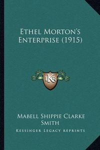 Cover image for Ethel Morton's Enterprise (1915)