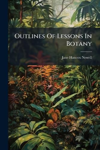 Cover image for Outlines Of Lessons In Botany