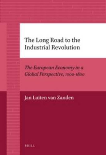 Cover image for The Long Road to the Industrial Revolution: The European Economy in a Global Perspective, 1000-1800