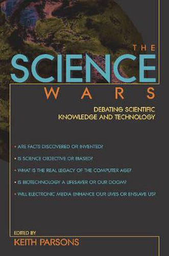 Cover image for The Science Wars: Debating Scientific Knowledge and Technology