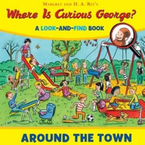 Where Is Curious George? Around The Town: A Look-And-Find Bo