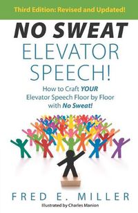 Cover image for NO SWEAT Elevator Speech!: How to Craft Your Elevator Speech Floor by Floor with No Sweat!