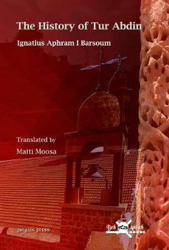 Cover image for The History of Tur Abdin: English Translation by Matti Moosa