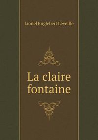 Cover image for La claire fontaine