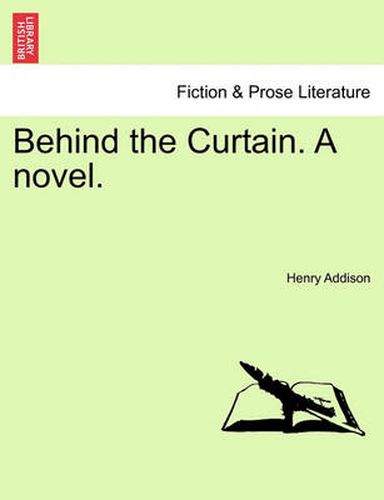 Cover image for Behind the Curtain. a Novel.